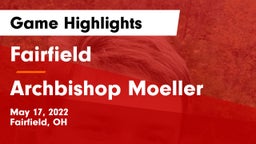 Fairfield  vs Archbishop Moeller  Game Highlights - May 17, 2022