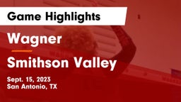 Wagner  vs Smithson Valley  Game Highlights - Sept. 15, 2023