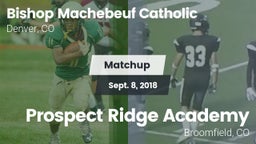 Matchup: Bishop Machebeuf vs. Prospect Ridge Academy 2018