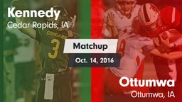 Matchup: Kennedy  vs. Ottumwa  2016