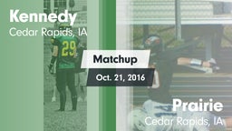 Matchup: Kennedy  vs. Prairie  2016