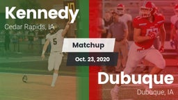 Matchup: Kennedy  vs. Dubuque  2020
