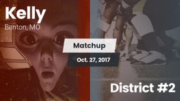 Matchup: Kelly  vs. District #2 2017