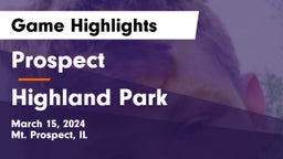 Prospect  vs Highland Park  Game Highlights - March 15, 2024