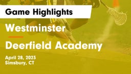 Westminster  vs Deerfield Academy  Game Highlights - April 28, 2023