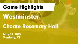 Westminster  vs Choate Rosemary Hall  Game Highlights - May 10, 2023