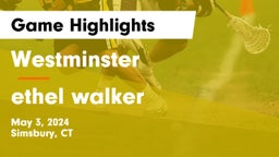 Westminster  vs ethel walker Game Highlights - May 3, 2024