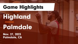 Highland  vs Palmdale  Game Highlights - Nov. 27, 2023