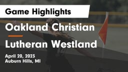Oakland Christian  vs Lutheran Westland Game Highlights - April 20, 2023