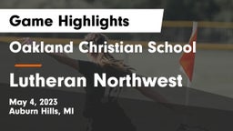 Oakland Christian School vs Lutheran Northwest  Game Highlights - May 4, 2023