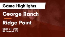 George Ranch  vs Ridge Point  Game Highlights - Sept. 21, 2021