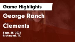 George Ranch  vs Clements  Game Highlights - Sept. 28, 2021
