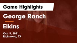 George Ranch  vs Elkins  Game Highlights - Oct. 5, 2021