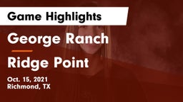 George Ranch  vs Ridge Point  Game Highlights - Oct. 15, 2021
