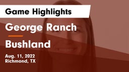 George Ranch  vs Bushland  Game Highlights - Aug. 11, 2022
