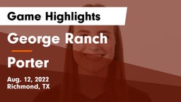 George Ranch  vs Porter  Game Highlights - Aug. 12, 2022