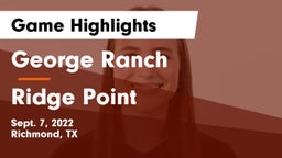 George Ranch  vs Ridge Point  Game Highlights - Sept. 7, 2022