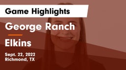 George Ranch  vs Elkins  Game Highlights - Sept. 22, 2022