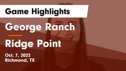 George Ranch  vs Ridge Point  Game Highlights - Oct. 7, 2022