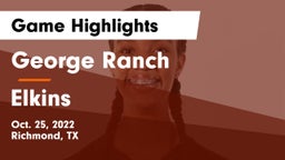 George Ranch  vs Elkins  Game Highlights - Oct. 25, 2022