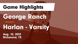 George Ranch  vs Harlan - Varsity Game Highlights - Aug. 10, 2023