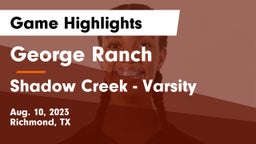 George Ranch  vs Shadow Creek - Varsity Game Highlights - Aug. 10, 2023