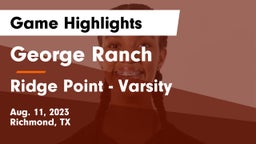 George Ranch  vs Ridge Point - Varsity Game Highlights - Aug. 11, 2023
