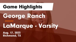 George Ranch  vs LaMarque - Varsity Game Highlights - Aug. 17, 2023