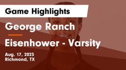 George Ranch  vs Eisenhower - Varsity Game Highlights - Aug. 17, 2023
