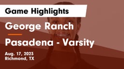 George Ranch  vs Pasadena - Varsity Game Highlights - Aug. 17, 2023