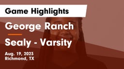 George Ranch  vs Sealy - Varsity Game Highlights - Aug. 19, 2023