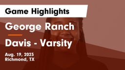 George Ranch  vs Davis - Varsity Game Highlights - Aug. 19, 2023
