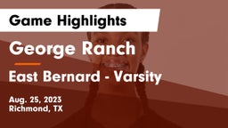 George Ranch  vs East Bernard - Varsity Game Highlights - Aug. 25, 2023