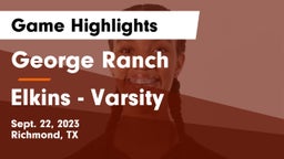 George Ranch  vs Elkins - Varsity Game Highlights - Sept. 22, 2023