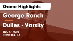 George Ranch  vs Dulles - Varsity Game Highlights - Oct. 17, 2023