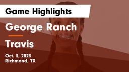 George Ranch  vs Travis Game Highlights - Oct. 3, 2023