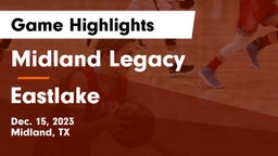 Midland Legacy  vs Eastlake  Game Highlights - Dec. 15, 2023