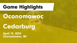 Oconomowoc  vs Cedarburg  Game Highlights - April 19, 2024