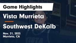 Vista Murrieta  vs Southwest DeKalb  Game Highlights - Nov. 21, 2023