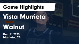 Vista Murrieta  vs Walnut  Game Highlights - Dec. 7, 2023