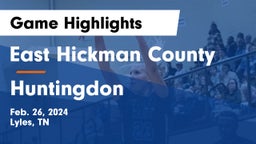 East Hickman County  vs Huntingdon  Game Highlights - Feb. 26, 2024