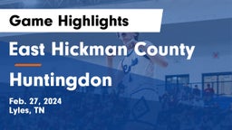 East Hickman County  vs Huntingdon  Game Highlights - Feb. 27, 2024