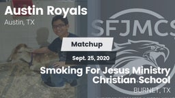 Matchup: Austin Royals vs. Smoking For Jesus Ministry Christian School  2020