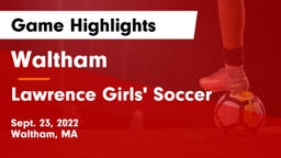 Waltham  vs Lawrence Girls' Soccer Game Highlights - Sept. 23, 2022