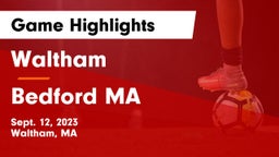Waltham  vs Bedford  MA Game Highlights - Sept. 12, 2023