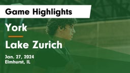 York  vs Lake Zurich  Game Highlights - Jan. 27, 2024