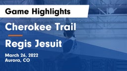 Cherokee Trail  vs Regis Jesuit  Game Highlights - March 26, 2022