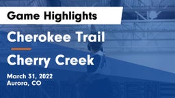 Cherokee Trail  vs Cherry Creek  Game Highlights - March 31, 2022