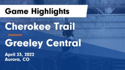 Cherokee Trail  vs Greeley Central  Game Highlights - April 23, 2022