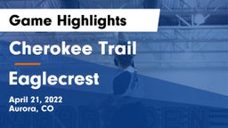 Cherokee Trail  vs Eaglecrest  Game Highlights - April 21, 2022